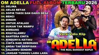 Download lagu OM ADELLA FULL ALBUM TERBARU 2026 || DELIMA - GELAS RETAK - SOPIR TAKSI DAN SOPIR TAKSI mp3