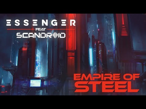 Essenger - "Empire Of Steel" (feat. Scandroid)