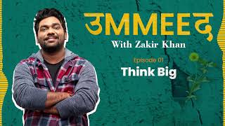 Ummeed | Season 1 | Episode 01 | Think Big feat. Kumar Varun