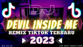 Download lagu DJ 'DEVIL INSIDE ME' REMIX VIRAL TIKTOK TERBARU. BASS PALING MANTAP 2023 mp3