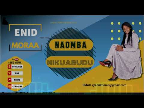 NAOMBA NIKUABUDU BY ENID MORAA