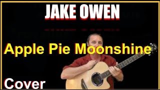 Apple Pie Moonshine Country Song Cover - Jake Owen Chords And Lyrics