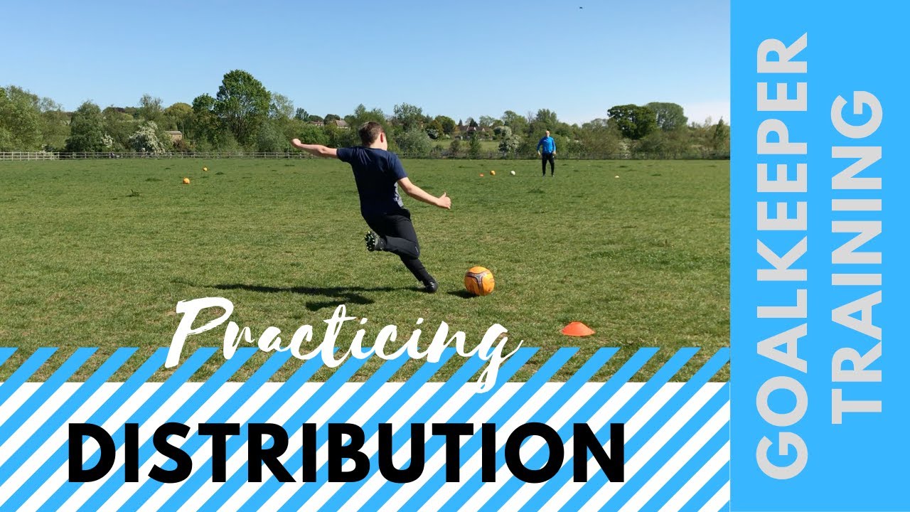 DISTRIBUTION PRACTICE: Side-Volleys, Half-Volleys, Drop Kicks, Goal Kicks, Overarm Throws & Passing