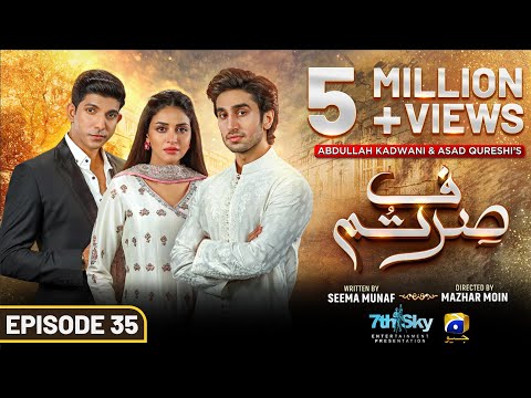 Sirf Tum Episode 35 - [Eng Sub] - Anmol Baloch - Hamza Sohail - Mohsin Abbas Haider - 17th Aug 2023