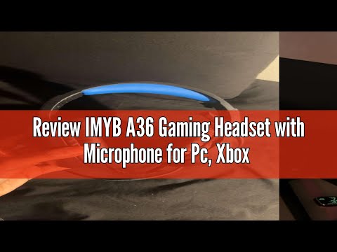 Review IMYB A36 Gaming Headset with Microphone for Pc, Xbox One Series X/s, Ps4, Ps5, Switch, Stereo