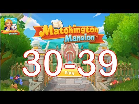 Match 3: Matchington Mansion Level 30 - 39 | Walkthrough Gameplay | iOS Android