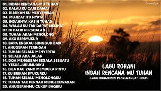 Download lagu Indah RencanaMu Tuhan.. Lagu Rohani Kristen Terbaik 2026 Terpopuler Sepanjang Masa mp3