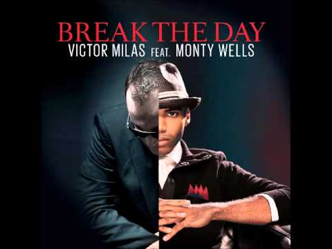Victor Milas Feat. Monty Wells - Break The day