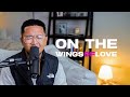 On the Wings of Love -  Jeffrey Osborne & Regine Velasquez (REYNE COVER)