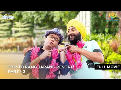 Trip to Rang Tarang Resort! I FULL MOVIE | PART 2 I Taarak Mehta Ka Ooltah Chashmah Ep 3197 to 3201