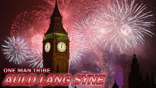 One Man Tribe - Auld Lang Syne Cover