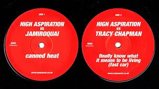 High Aspiration bootleg mixes: Jamiroquai - Canned Heat / Tracy Chapman - Fast Car