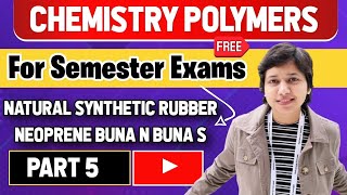 Polymers- Organic Chemistry Polymerization of Diene/ Natural/ Synthetic Rubber- Semester Exams