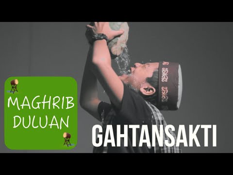 GAHTAN SAKTI - MAGHRIB DULUAN