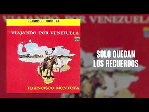 Solo Quedan Los Recuerdos - Francisco Montoya | Música Llanera