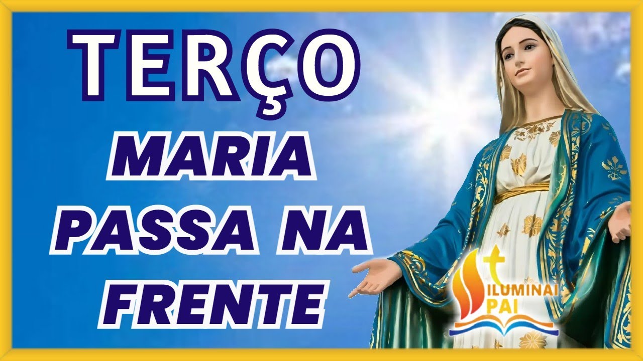 21/11/2024 Terço MARIA PASSA na FRENTE com o poder de teu Filho Jesus