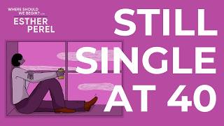 Single At 40 And Never Had A Relationship Over 5 Months | Where Should We Begin? With Esther Perel