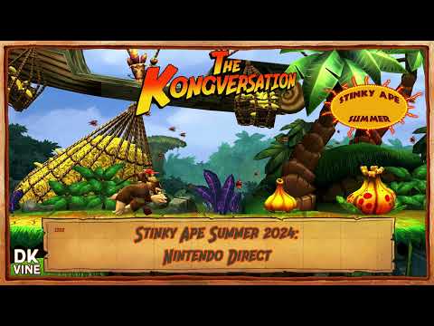 The Kongversation 1222 - Stinky Ape Summer 2024: Nintendo Direct