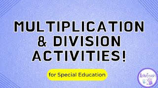 12 Multiplication and Division Facts Activities and Games for Special Education Math Fact Fluency