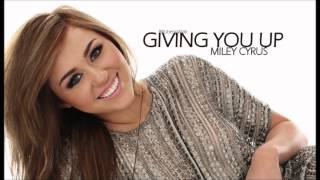 Miley Cyrus - Giving you up (HQ)