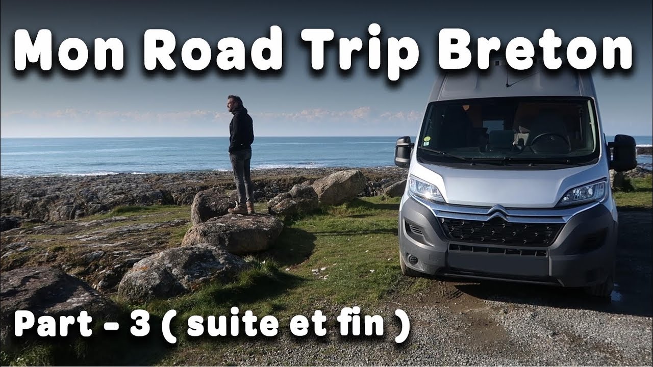 Mon road Bretagne trip avec mon fourgon aménagé comme un camping car - Part - 3 - Voyage Voyages