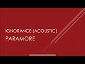 Paramore | Ignorance (Acoustic) (Lyrics)