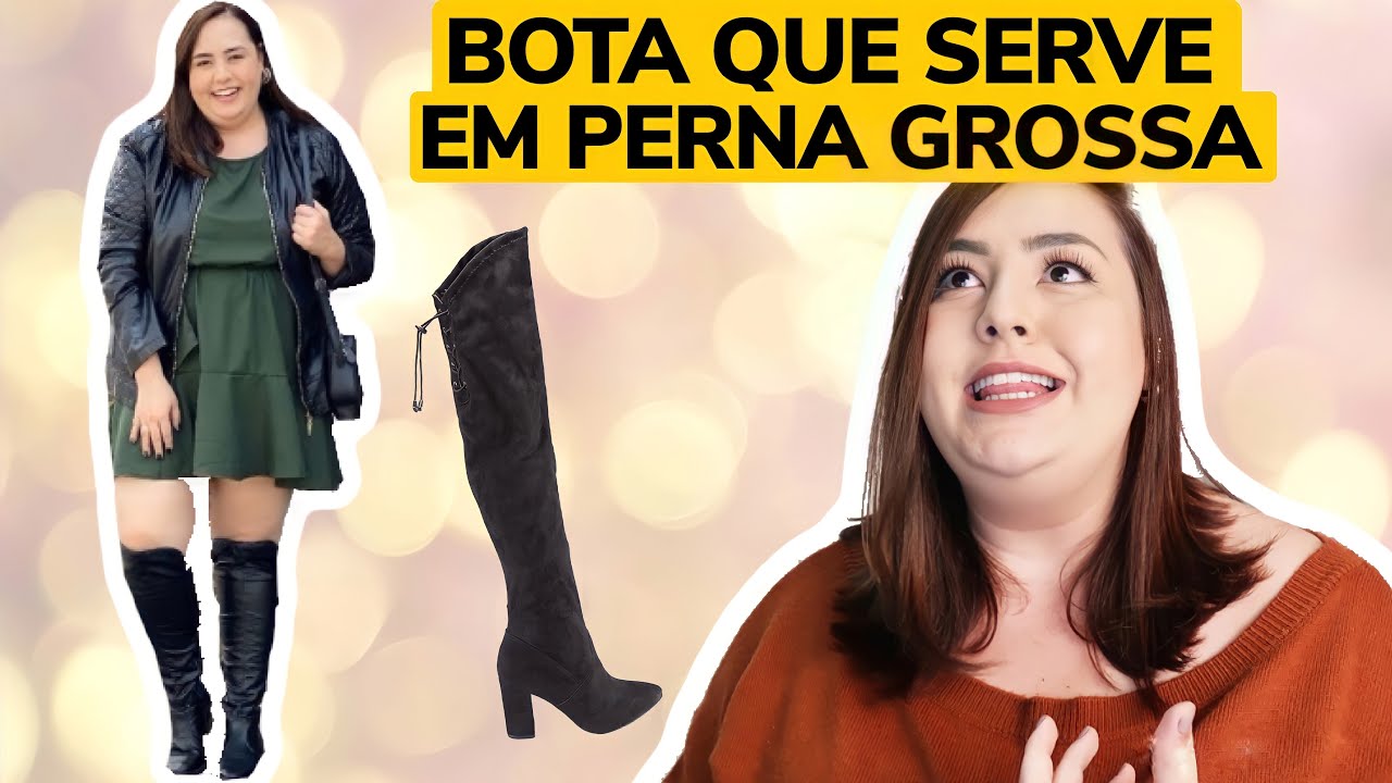 Bota para perna grossa | Bota de cano longo, over the knee, acima do joelho •