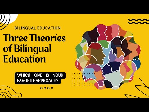 Three Theories of Bilingual Education