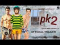 PK 2 (Official Trailer) - Aamir Khan l Ranbir Kapoor l Rajkumar Hirani l Anushka Sharma