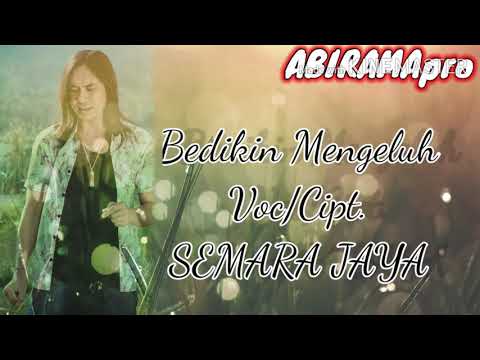 Bedikin Mengeluh - Semara Jaya (video lyric)