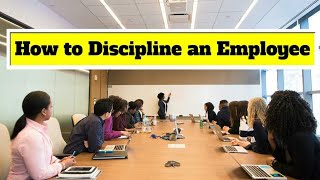 How to Discipline an Employee
