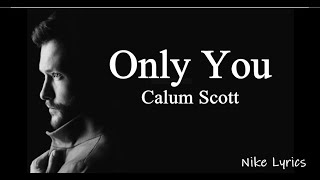 Calum Scott - Only You (Lyrics Video)