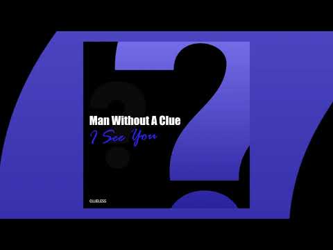 Man Without A Clue - I See You [Clueless]