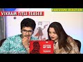 Pakistani Couple Reacts To Vikram Official Title Teaser | Kamal Haasan