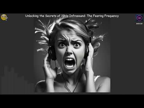 Unlocking the Secrets of 19Hz Infrasound: The Fearing Frequency