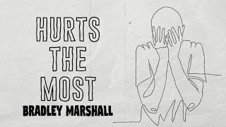 Hurts The Most - Bradley Marshall (lyric video)