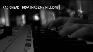 Radiohead - How I Made My Millions (piano cover)