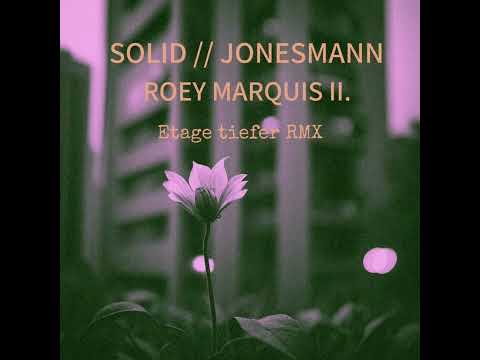 Solid feat.@Jonesmann.069  (Etage tiefer RMX) by Roey Marquis II.