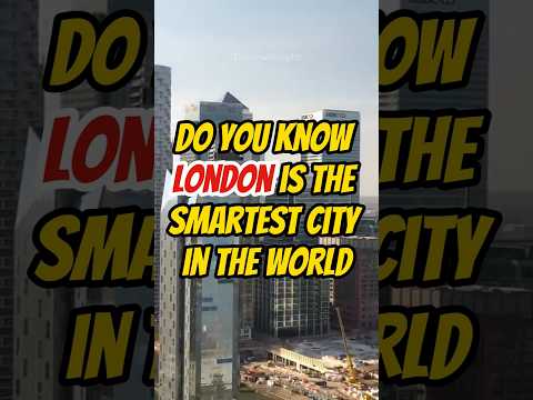 Do you know London is the smartest city in the world #thewwinsight #viralvideo #shortvideo