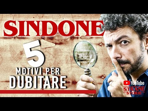 SINDONE: 5 motivi per DUBITARE - Strane Storie