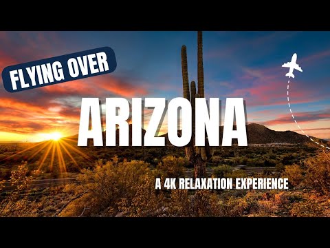 FLYING OVER ARIZONA - A 4K Relaxation Experience With Stress Relief Music