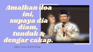 Download lagu Amalkan Doa Ini, Supaya Dia Diam, Tunduk Dan Dengar Cakap | Dato Ustaz Kazim Elias mp3