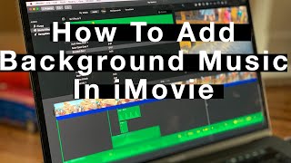 iMovie Tutorial: How To Add Background Music In iMovie