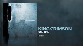 King Crimson - One Time