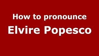 How to pronounce Elvire Popesco