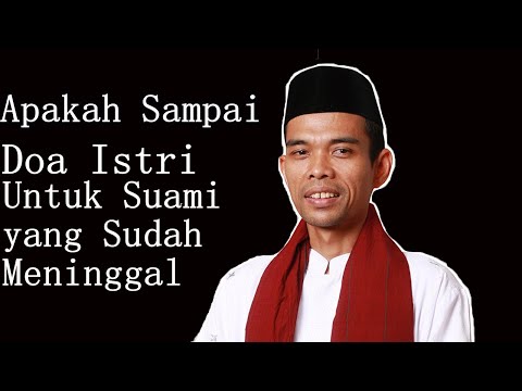 APAKAH SAMPAI DOA ISTRI KEPADA SUAMI YANG TELAH MENINGGAL