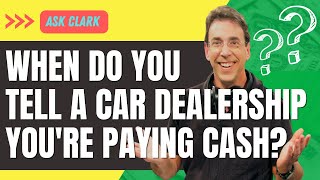 When Do You Tell a Car Dealership You