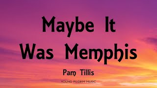 Pam Tillis - Maybe It Was Memphis (Lyrics)