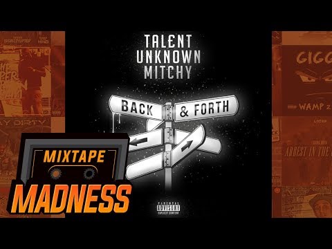 Tal£nt x Unknown x Mitchy - Back & Forth | @MixtapeMadness