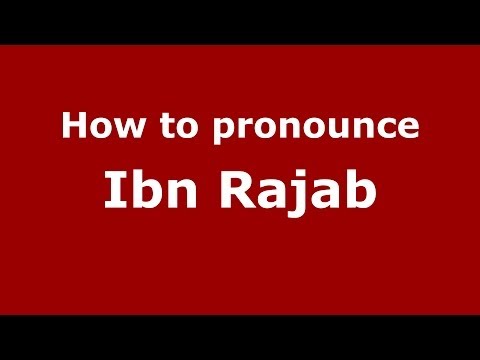 How to pronounce Ibn Rajab (Arabic/Iraq) - PronounceNames.com